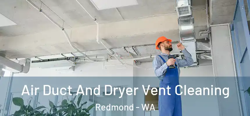  Air Duct And Dryer Vent Cleaning Redmond - WA