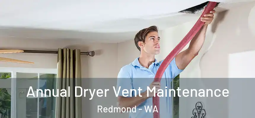  Annual Dryer Vent Maintenance Redmond - WA