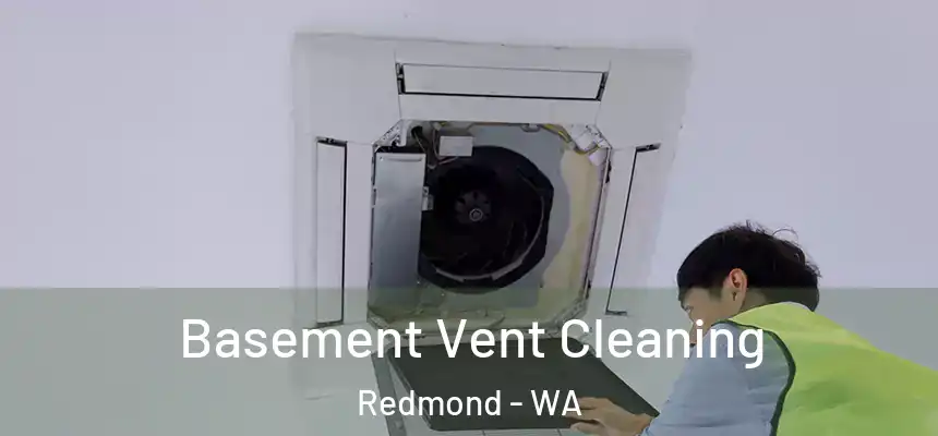 Basement Vent Cleaning Redmond - WA