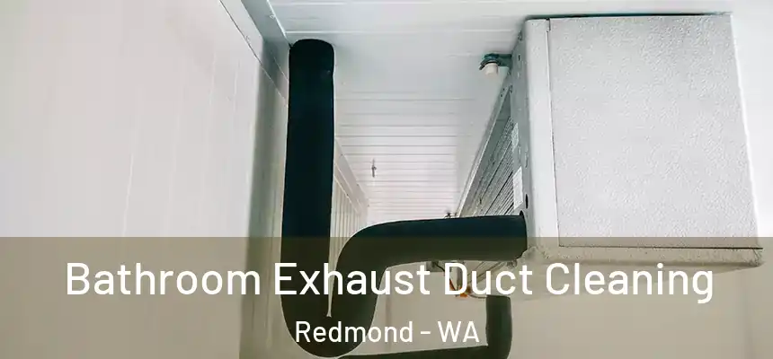 Bathroom Exhaust Duct Cleaning Redmond - WA