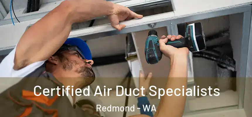 Certified Air Duct Specialists Redmond - WA