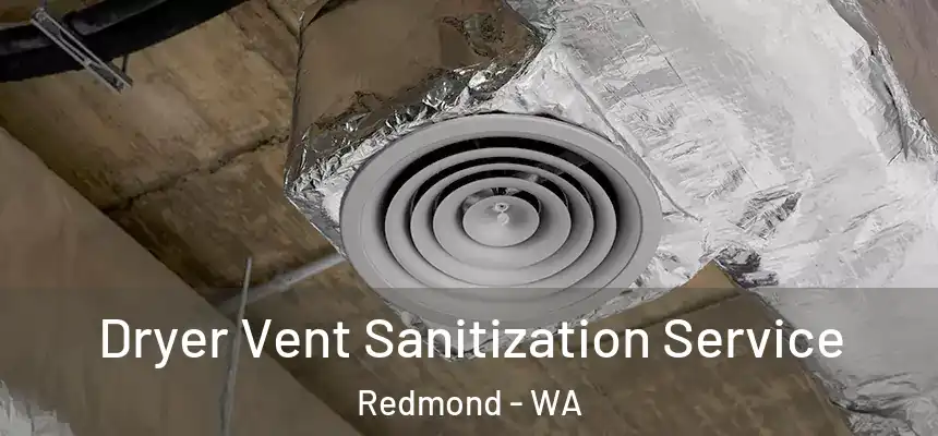 Dryer Vent Sanitization Service Redmond - WA