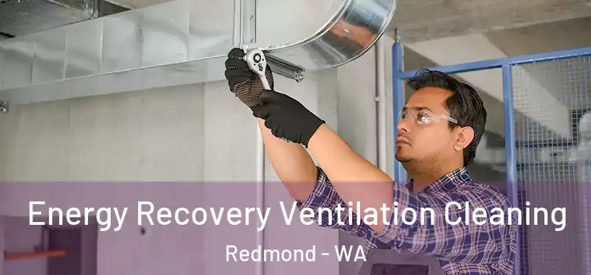 Energy Recovery Ventilation Cleaning Redmond - WA