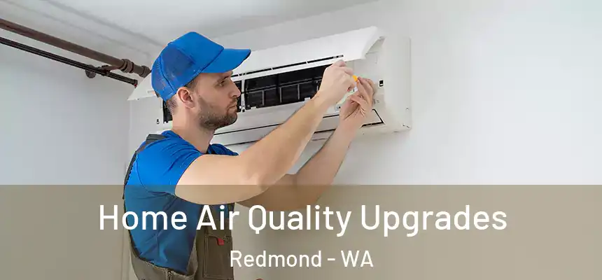 Home Air Quality Upgrades Redmond - WA