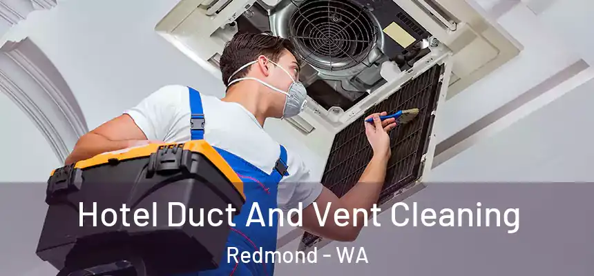 Hotel Duct And Vent Cleaning Redmond - WA